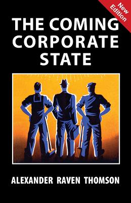 Coperta cărții 'The Coming Corporate State - Alexander Raven Thomson'