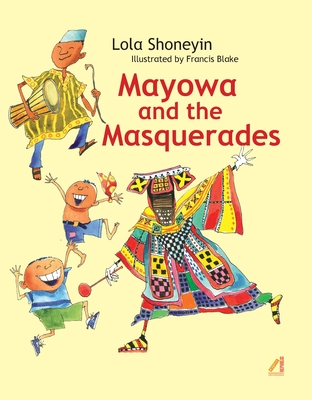 Mayowa and the Masquerades - Lola Shoneyin