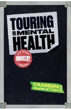 Touring and Mental Health: The Music Industry Manual - Tamsin Embleton