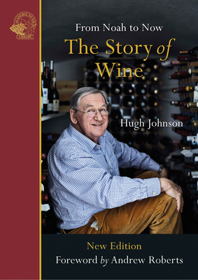 The Story of Wine: From Noah to Now - Hugh Johnson