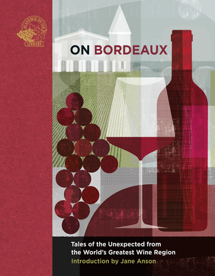 On Bordeaux: Tales of the Unexpected from the World's Greatest Wine Region - Susan Keevil