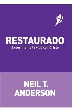 RESTAURADO - Experimenta la vida con Cristo - Neil T. Anderson