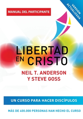 Libertad en Cristo: Curso Para Hacer Discípulos - Guía del Participante - Neil T. Anderson