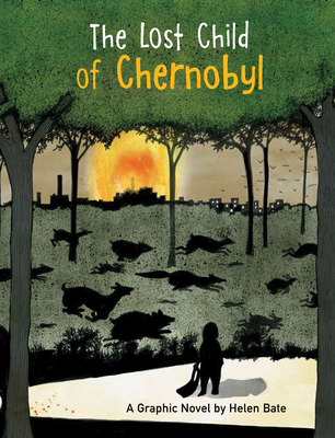 The Lost Child of Chernobyl: A Graphic Novel - Helen Bate