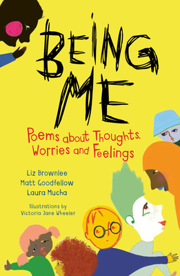 Being Me: Poems about Thoughts, Worries and Feelings - Matt Goodfellow