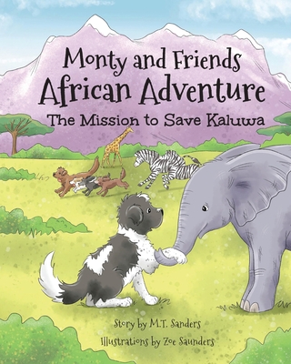 Monty And Friends African Adventure: The Mission To Save Kaluwa - Mt Sanders