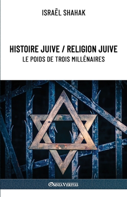 Histoire juive / Religion juive - Le poids de trois millénaires: Nouvelle édition - Israël Shahak