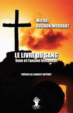 Coperta cărții 'Le livre du sang: Sven et l'ancien testament - Michel Bugnon-mordant'