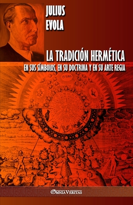 La Tradición Hermética: En sus símbolos, en su doctrina y en su Arte Regia - Julius Evola