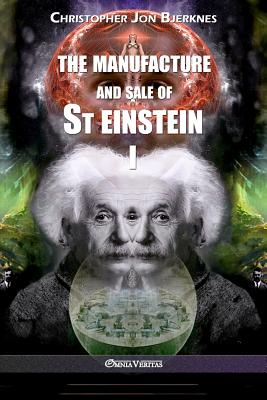 The manufacture and sale of St Einstein - I - Christopher Jon Bjerknes