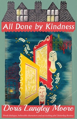 All Done by Kindness - Doris Langley Moore