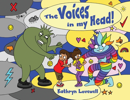 The Voices in my Head: A simple and unique approach to quiet the mean voice in your head and boost the kind voice in your heart when things g - Kathryn Lovewell