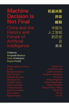Coperta cărții 'Machine Decision Is Not Final: China and the History and Future of Artificial Intelligence - Benjamin H. Bratton'