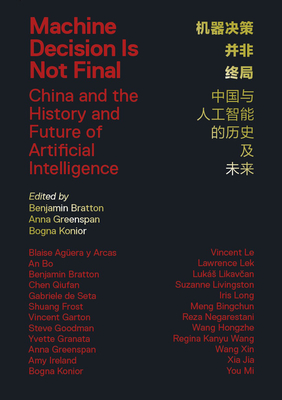 Machine Decision Is Not Final: China and the History and Future of Artificial Intelligence - Benjamin H. Bratton