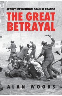 Coperta cărții 'Spain's Revolution Against Franco: The Great Betrayal - Alan Woods'