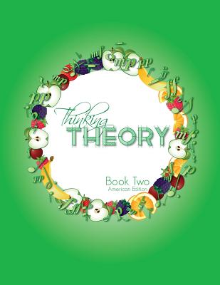 Thinking Theory Book Two (American Edition): Straight-forward, practical and engaging music theory for young students - Nicola Cantan