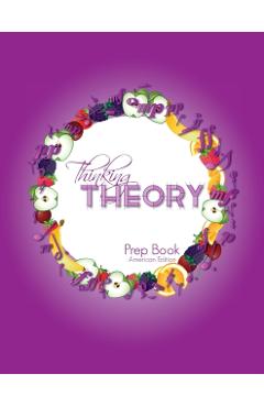 Thinking Theory Prep Book (American Edition): Straight-forward, practical and engaging music theory for young students - Nicola Cantan
