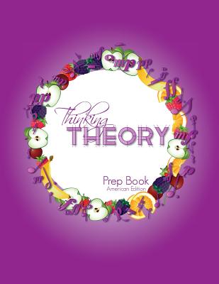 Thinking Theory Prep Book (American Edition): Straight-forward, practical and engaging music theory for young students - Nicola Cantan