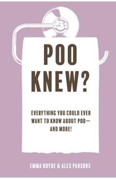 Poza produsului Poo Knew?: Everything You Could Ever Want to Know about Poo--And More! - Emma Royde