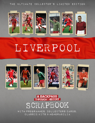 Liverpool Scrapbook: A Backpass Through History - Michael A. O'neill