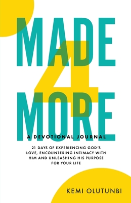 Coperta cărții 'Made4More - A Devotional Journal: 21 Days Of Experiencing God's Love, Encountering Intimacy With Him And Unleashing His'