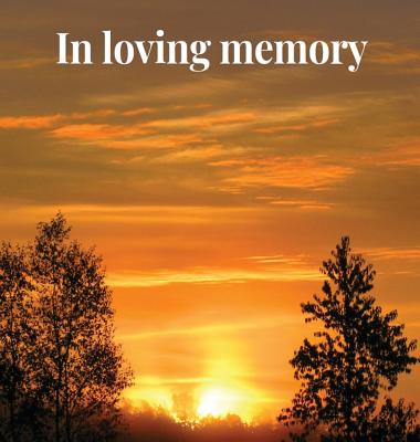 Memorial Guest Book (Hardback cover): Memory book, comments book, condolence book for funeral, remembrance, celebration of life, in loving memory fune - Lulu And Bell