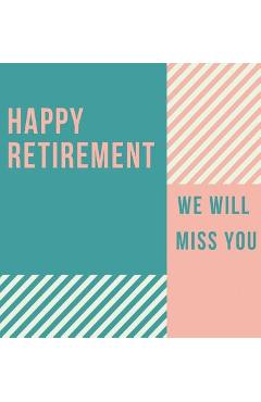 Coperta cărții 'Happy Retirement Guest Book (Hardcover): Guestbook for retirement, message book, memory book, keepsake, retirement book'