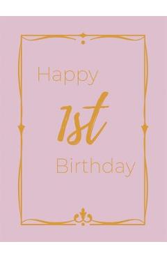 Coperta cărții 'Happy 1st Birthday Guest Book (Hardcover): First birthday Guest book, party and birthday celebrations decor, memory'