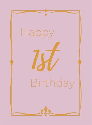 Happy 1st Birthday Guest Book (Hardcover): First birthday Guest book, party and birthday celebrations decor, memory book, 1st birthday, baby shower, h - Lulu And Bell