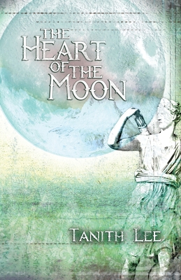 The Heart of the Moon - Tanith Lee