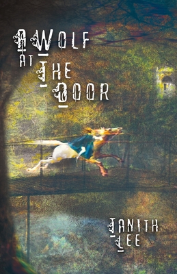 A Wolf at the Door: And Other Rare Tales - Tanith Lee