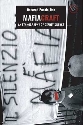 Mafiacraft: An Ethnography of Deadly Silence - Deborah Puccio-den