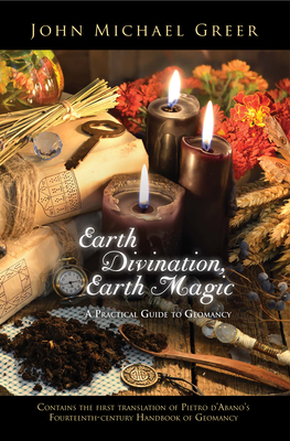 Earth Divination, Earth Magic: A Practical Guide to Geomancy - John Michael Greer