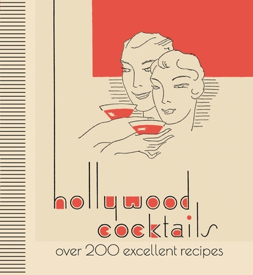 Hollywood Cocktails: Over 200 Excellent Recipes - Michael O'mara Books
