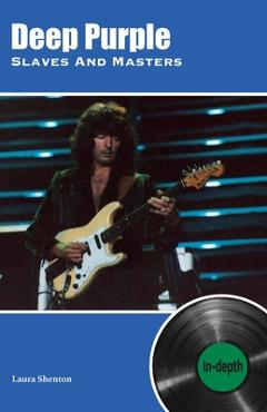 Poza produsului Deep Purple Slaves And Masters: In-depth - Laura Shenton