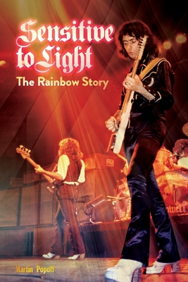 Sensitive To Light: The Rainbow Story - Martin Popoff
