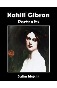 Coperta cărții 'Kahlil Gibran - Portraits - Salim Mujais'