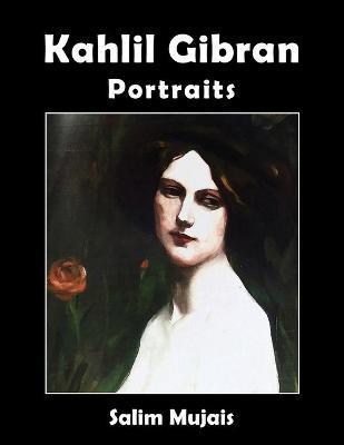 Kahlil Gibran - Portraits - Salim Mujais