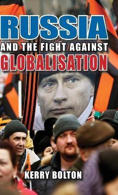 Russia and the Fight Against Globalisation - Kerry Bolton