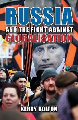 Russia and the Fight Against Globalisation - Kerry Bolton