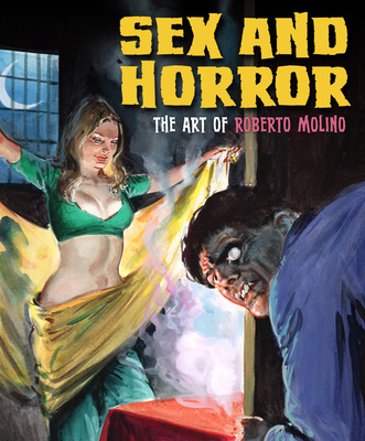 Sex and Horror: The Art of Roberto Molino: Volume 5 - Roberto Molino