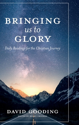 Bringing Us To Glory: Daily Readings for the Christian Journey - David W. Gooding