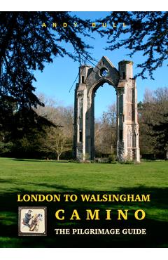Coperta cărții 'London to Walsingham Camino: The Pilgrimage Guide - Andy Bull'