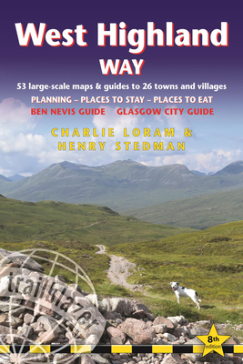West Highland Way: British Walking Guide: Glasgow to Fort William - 53 Large-Scale Walking Maps (1:20,000) & Guides to 26 Towns & Village - Charlie Loram