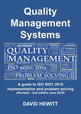 Quality Management Systems A guide to ISO 9001: 2015 Implementation and Problem Solving: Revised - 2nd edition June 2018 - David Hewitt