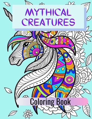 Mythical Creatures Coloring Book: Adult Colouring Fun, Stress Relief Relaxation and Escape - Aryla Publishing