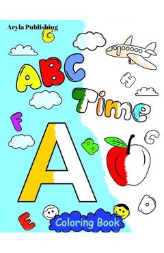 Coperta cărții 'ABC Time Coloring Book: Fun Colouring Books for Children Kids to Color and Learn Activity Pages - Aryla Publishing'