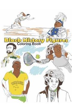 Coperta cărții 'Black History Figures Coloring Book: Famous Black People Adult Colouring Fun, Stress Relief Relaxation and Escape -'