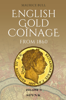 English Gold Coinage from 1860: Volume II - Maurice Bull