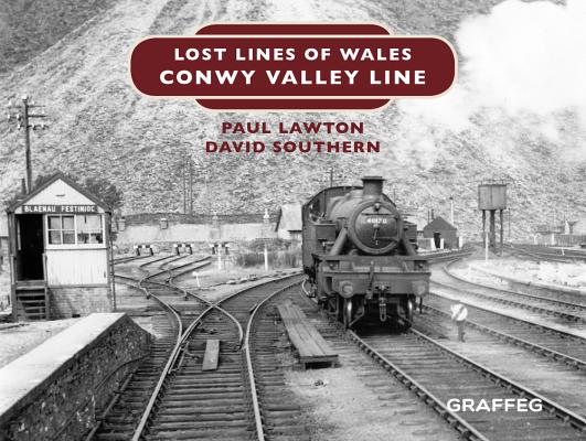 Lost Lines of Wales: Conwy Valley Line - Paul Lawton